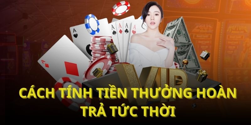 Cách tính tiền thưởng hoàn trả tức thời
