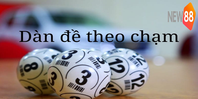 Dàn đề nuôi theo chạm sẽ cho khả năng thắng cao 